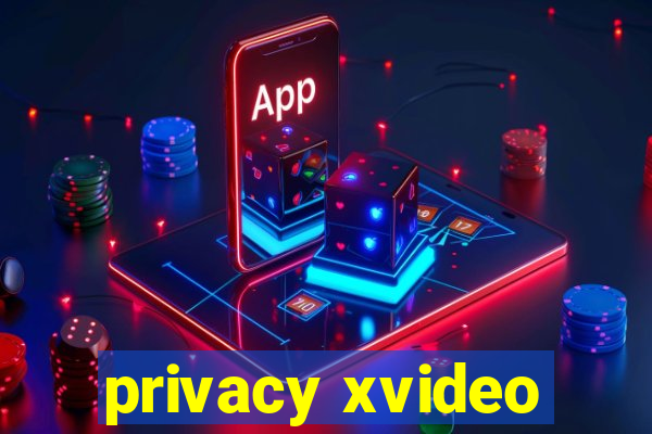 privacy xvideo